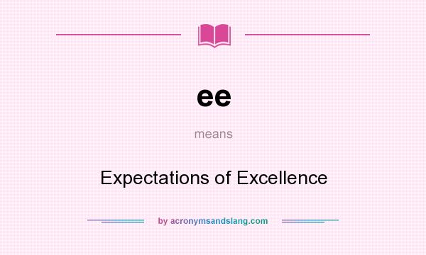 What does ee mean? It stands for Expectations of Excellence