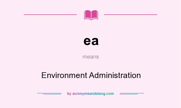 What does ea mean? It stands for Environment Administration