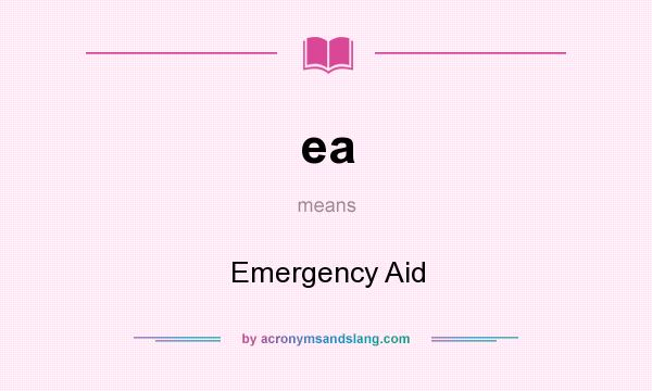 What does ea mean? It stands for Emergency Aid