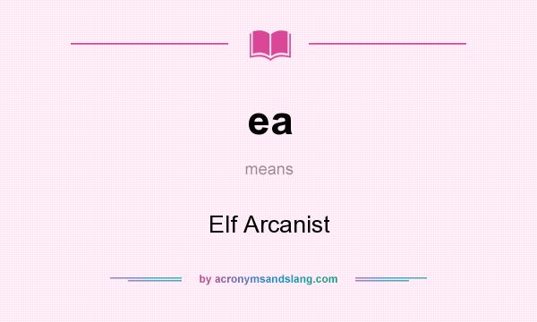 What does ea mean? It stands for Elf Arcanist