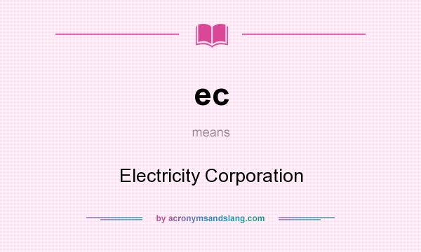 What does ec mean? It stands for Electricity Corporation