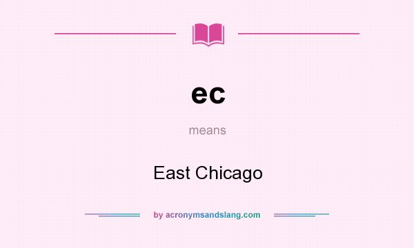 What does ec mean? It stands for East Chicago