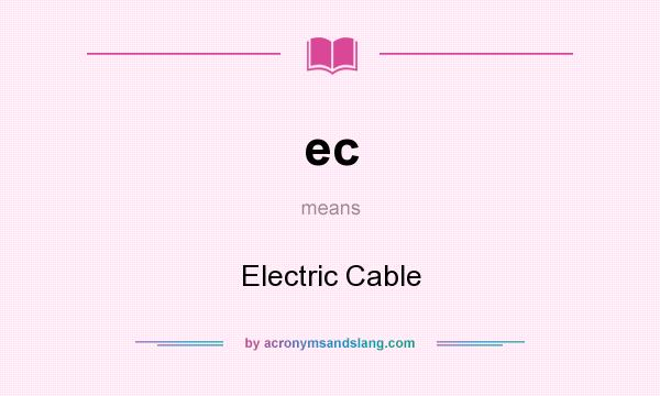 What does ec mean? It stands for Electric Cable