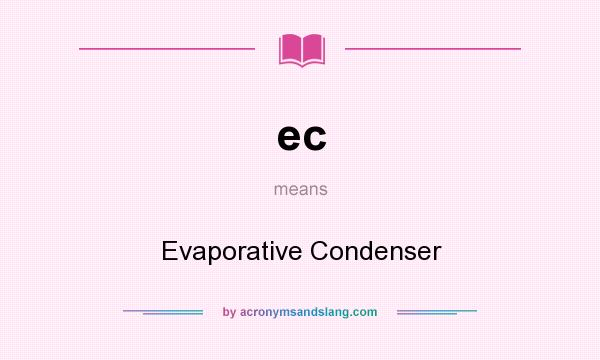 What does ec mean? It stands for Evaporative Condenser