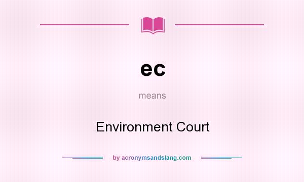 What does ec mean? It stands for Environment Court