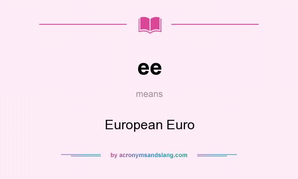 What does ee mean? It stands for European Euro