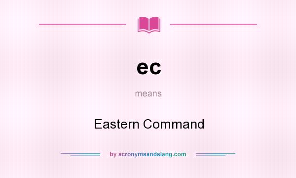 What does ec mean? It stands for Eastern Command