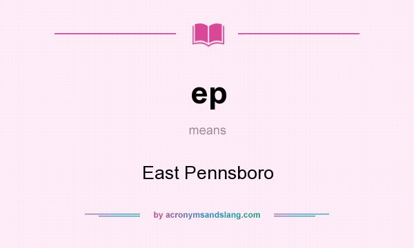 What does ep mean? It stands for East Pennsboro