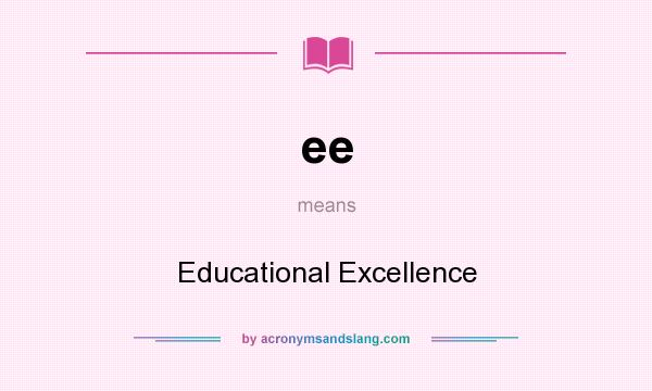 What does ee mean? It stands for Educational Excellence