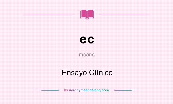 What does ec mean? It stands for Ensayo Clínico