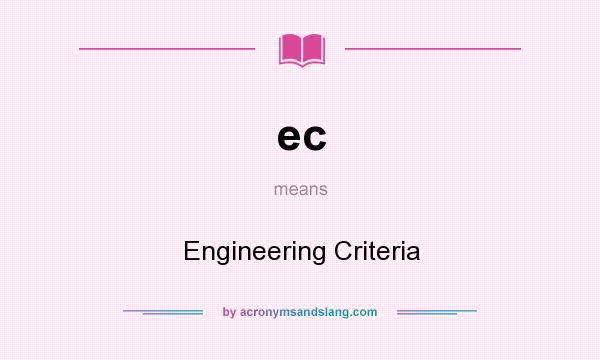 What does ec mean? It stands for Engineering Criteria