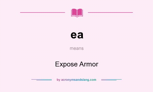 What does ea mean? It stands for Expose Armor