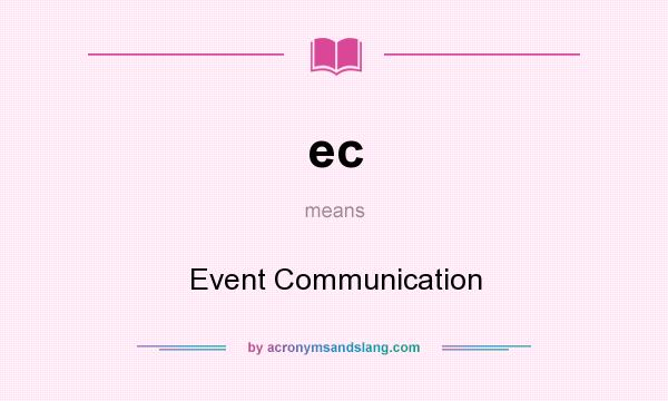 What does ec mean? It stands for Event Communication