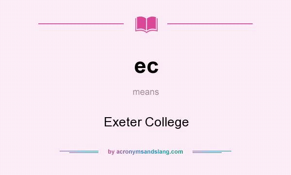 What does ec mean? It stands for Exeter College