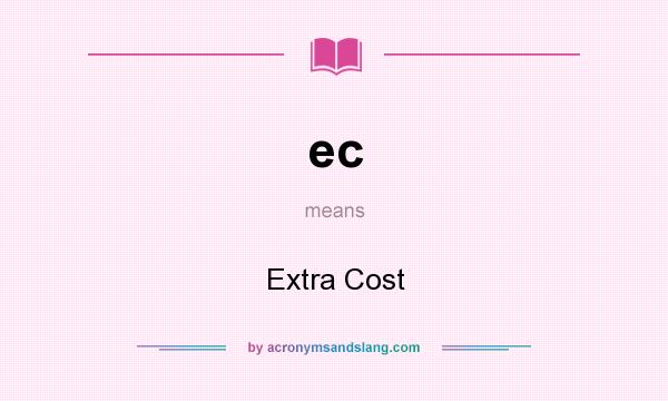 What does ec mean? It stands for Extra Cost