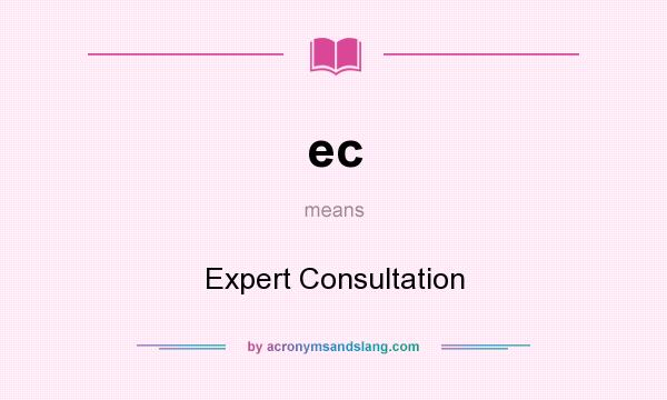 What does ec mean? It stands for Expert Consultation
