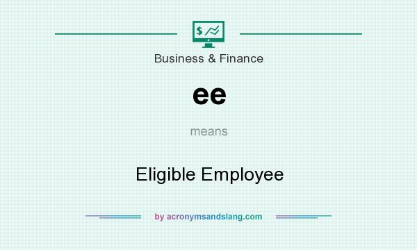 What does ee mean? It stands for Eligible Employee