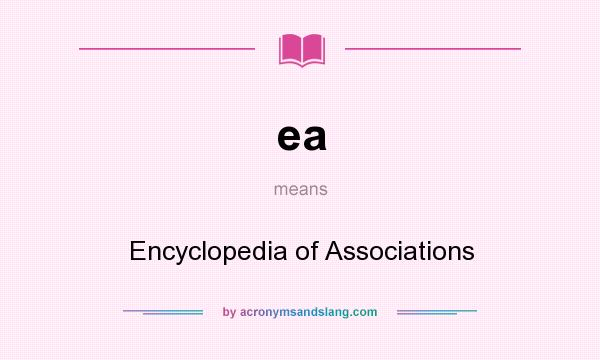 What does ea mean? It stands for Encyclopedia of Associations