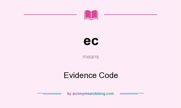 What does ec mean? It stands for Evidence Code