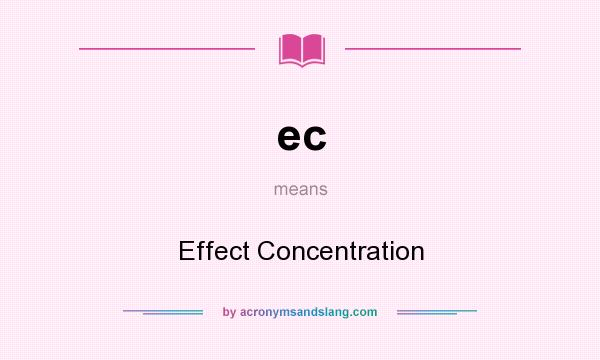 What does ec mean? It stands for Effect Concentration