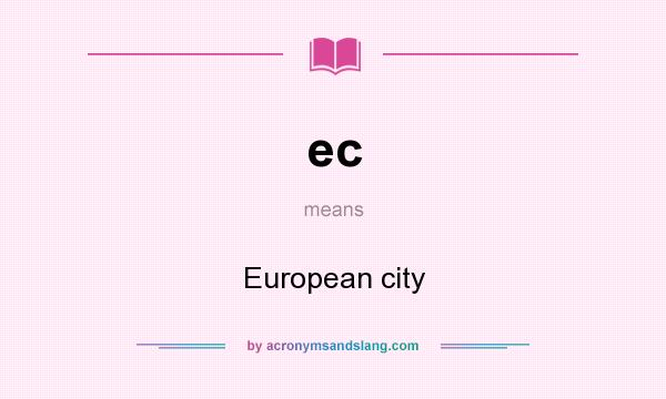 What does ec mean? It stands for European city