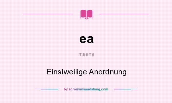 What does ea mean? It stands for Einstweilige Anordnung