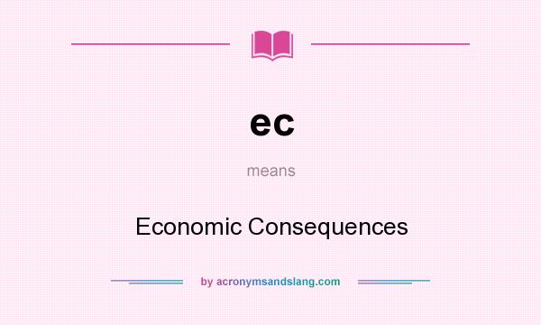 What does ec mean? It stands for Economic Consequences