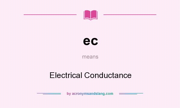 What does ec mean? It stands for Electrical Conductance