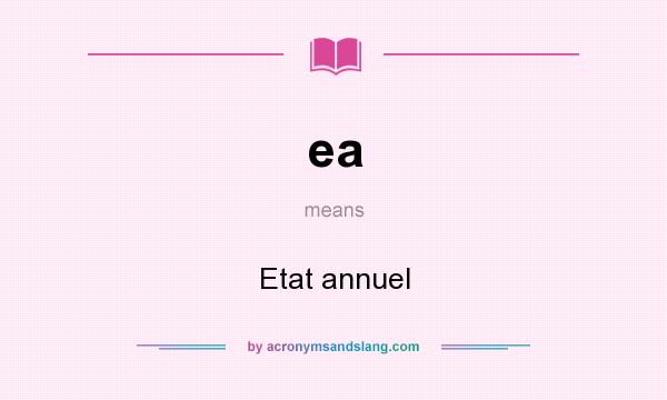 What does ea mean? It stands for Etat annuel