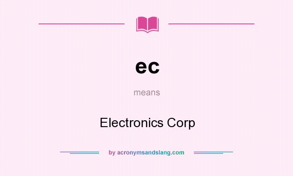 What does ec mean? It stands for Electronics Corp
