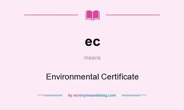 What does ec mean? It stands for Environmental Certificate