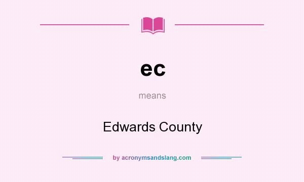 What does ec mean? It stands for Edwards County