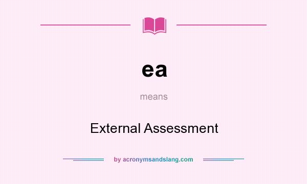 What does ea mean? It stands for External Assessment