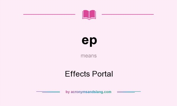 What does ep mean? It stands for Effects Portal