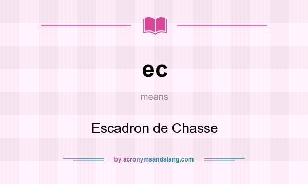 What does ec mean? It stands for Escadron de Chasse