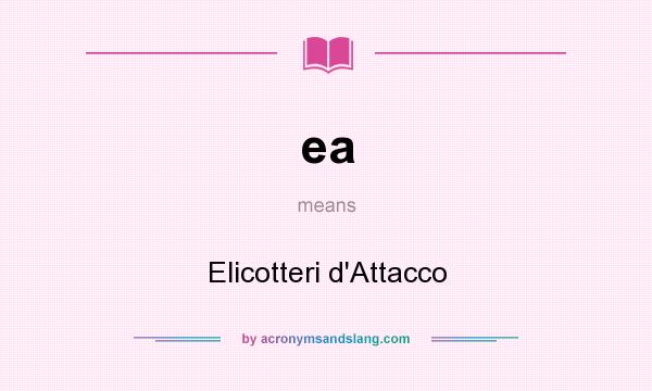 What does ea mean? It stands for Elicotteri d`Attacco