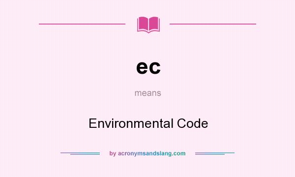 What does ec mean? It stands for Environmental Code
