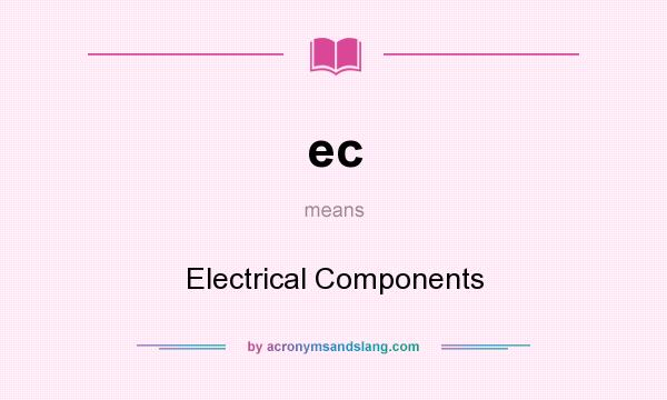 What does ec mean? It stands for Electrical Components