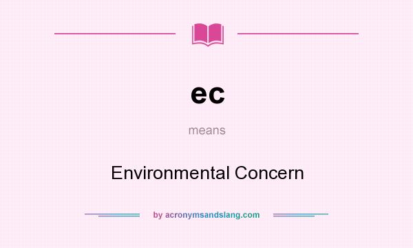 What does ec mean? It stands for Environmental Concern