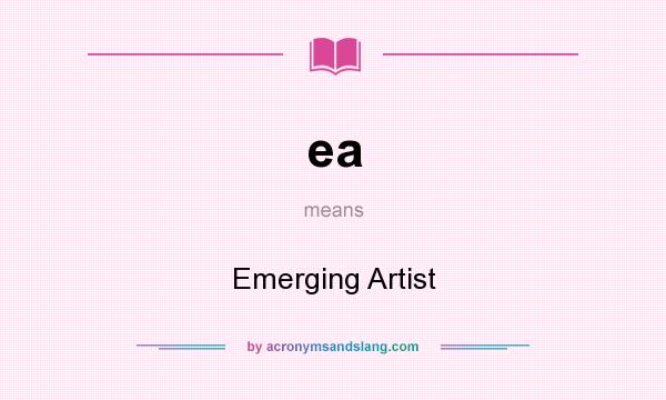 What does ea mean? It stands for Emerging Artist