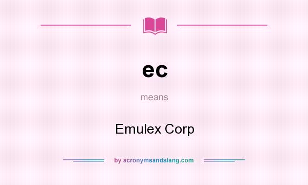 What does ec mean? It stands for Emulex Corp