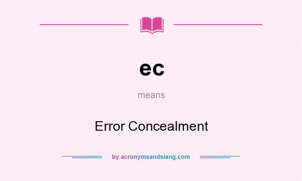 What does ec mean? It stands for Error Concealment