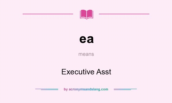 What does ea mean? It stands for Executive Asst