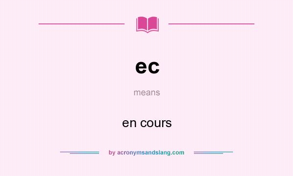 What does ec mean? It stands for en cours