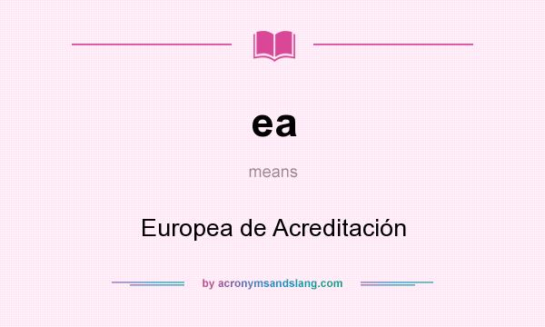 What does ea mean? It stands for Europea de Acreditación