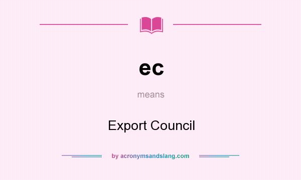 What does ec mean? It stands for Export Council