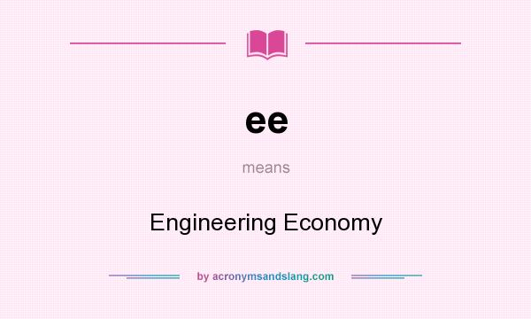 What does ee mean? It stands for Engineering Economy