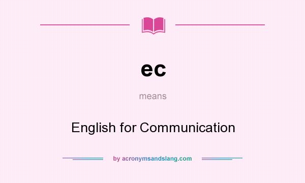 What does ec mean? It stands for English for Communication