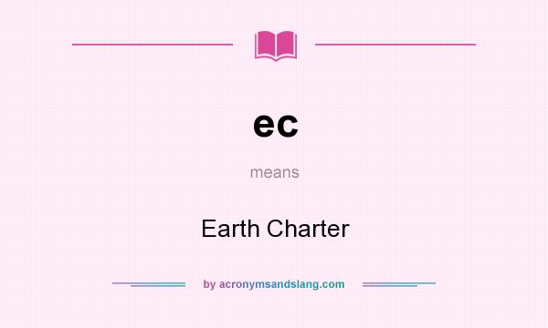 What does ec mean? It stands for Earth Charter