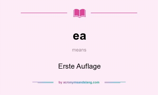 What does ea mean? It stands for Erste Auflage